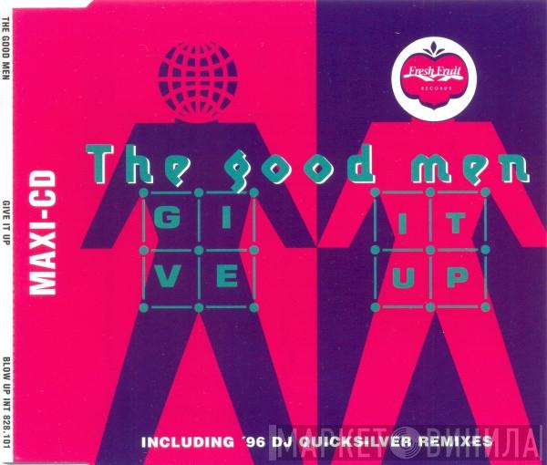  The Good Men  - Give It Up (Including '96 DJ Quicksilver Remixes)