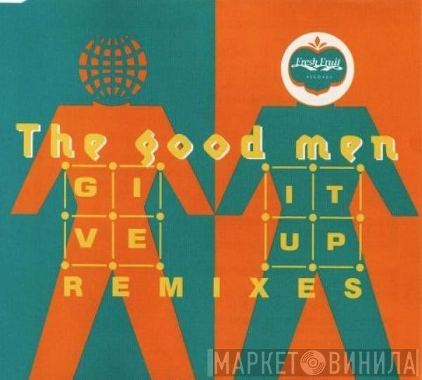  The Good Men  - Give It Up (Remixes)
