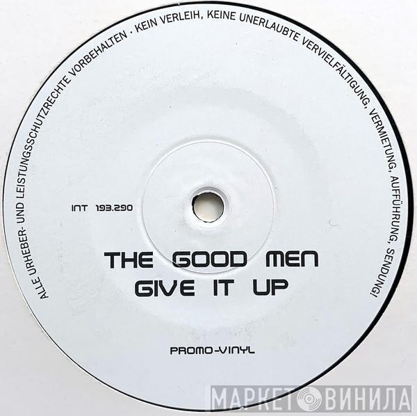 The Good Men - Give It Up