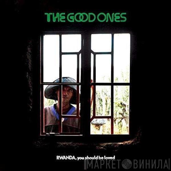 The Good Ones - Rwanda, You Should Be Loved