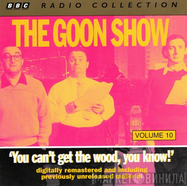 The Goons - Volume 10 "You Can't Get The Wood, You Know!"
