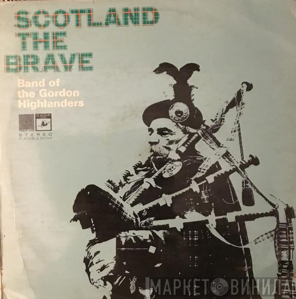 The Gordon Highlanders - Scotland The Brave