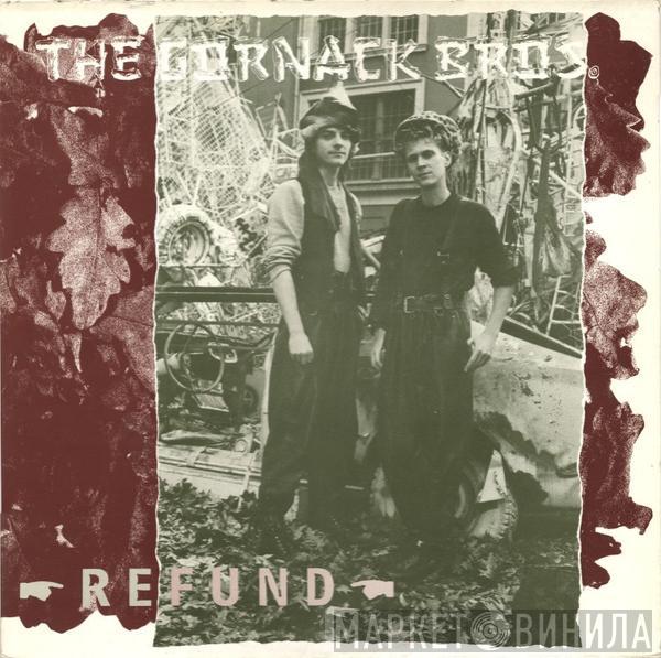 The Gornack Bros - Refund