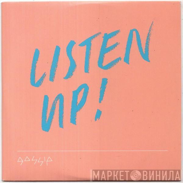  The Gossip  - Listen Up !