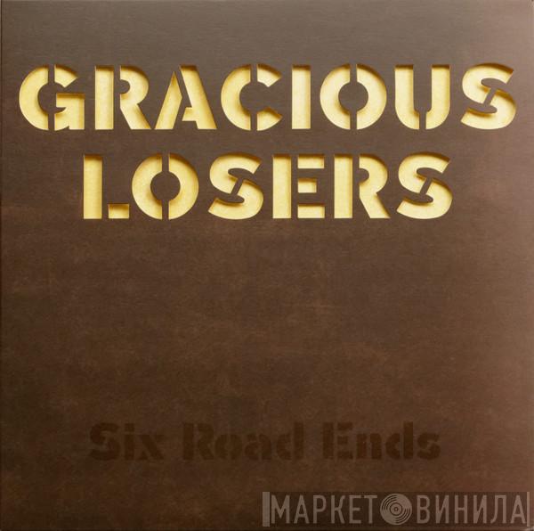 The Gracious Losers - Six Road Ends