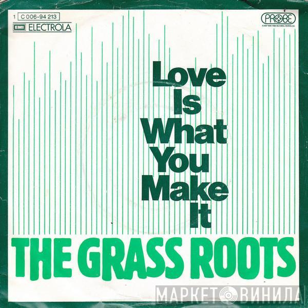 The Grass Roots - Love Is What You Make It