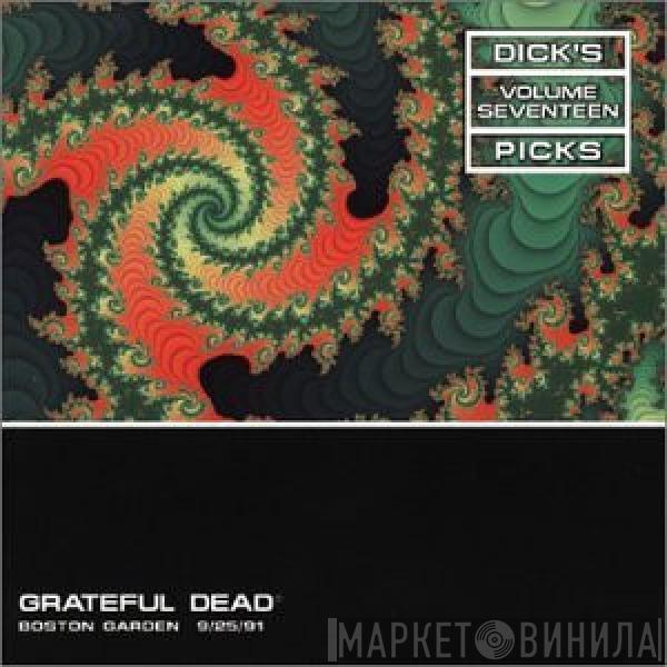  The Grateful Dead  - Dick's Picks Volume Seventeen Boston Garden 9/25/91