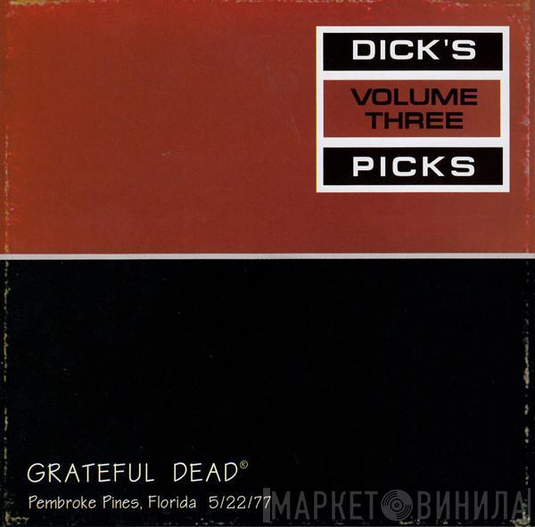  The Grateful Dead  - Dick's Picks Volume Three: Pembroke Pines, Florida 5/22/77