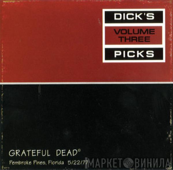  The Grateful Dead  - Dick's Picks Volume Three: Pembroke Pines, Florida 5/22/77