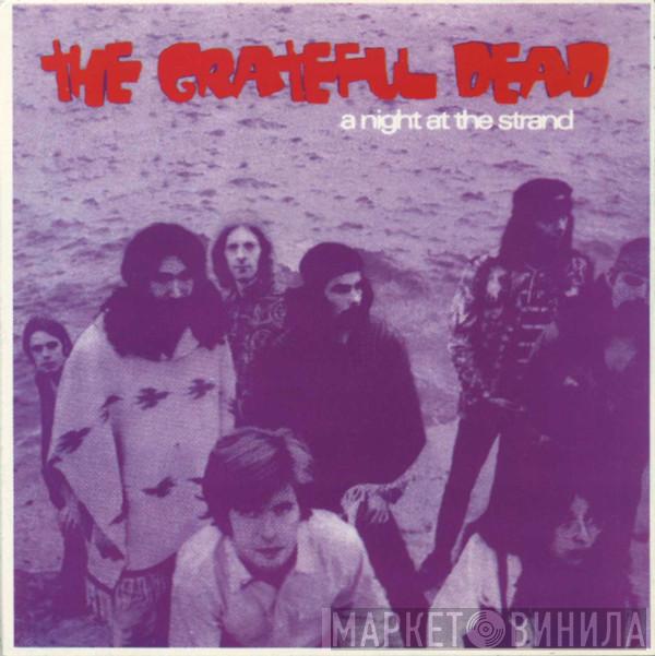  The Grateful Dead  - A Night At The Strand