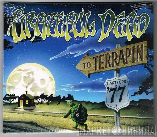 The Grateful Dead - To Terrapin: Hartford '77
