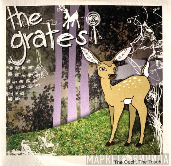 The Grates - The Ouch. The Touch.