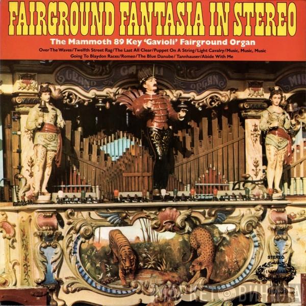 The Great Gavioli Organ - Fairground Fantasia In Stereo