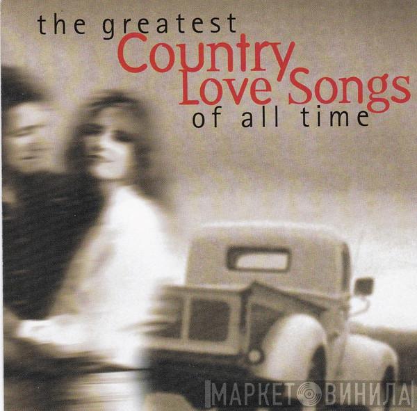  - The Greatest Country Love Songs Of All Time