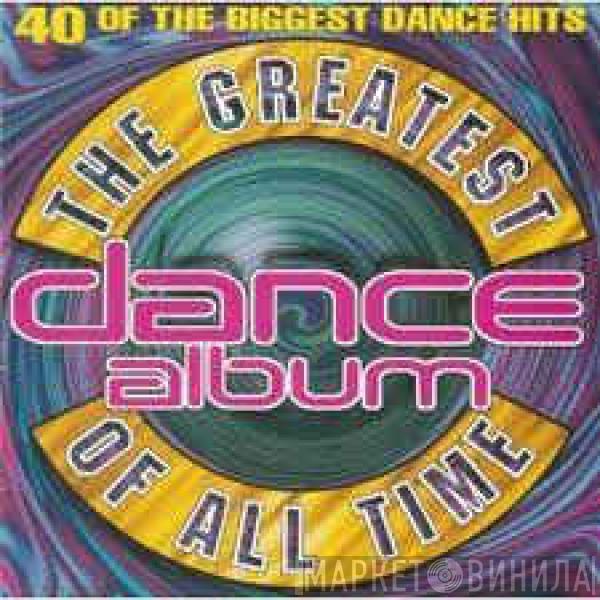  - The Greatest Dance Album Of All Time