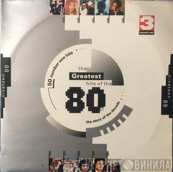  - The Greatest Hits Of The 80's