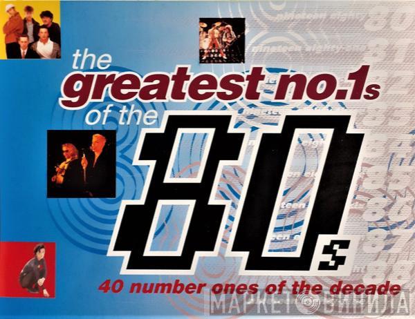  - The Greatest No.1s Of The 80s