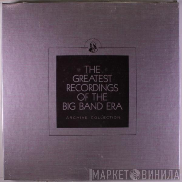  - The Greatest Recordings Of The Big Band Era