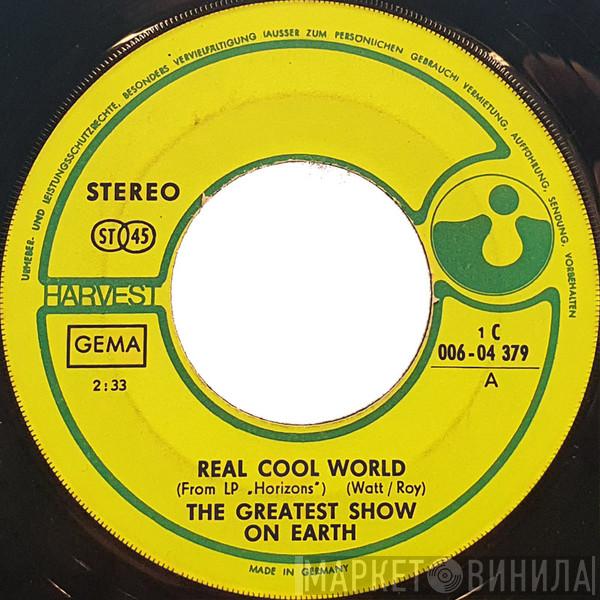 The Greatest Show On Earth - Real Cool World