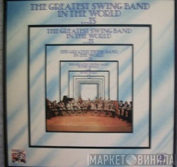 The Greatest Swing Band In The World... Is - The Greatest Swing Band In The World... Is