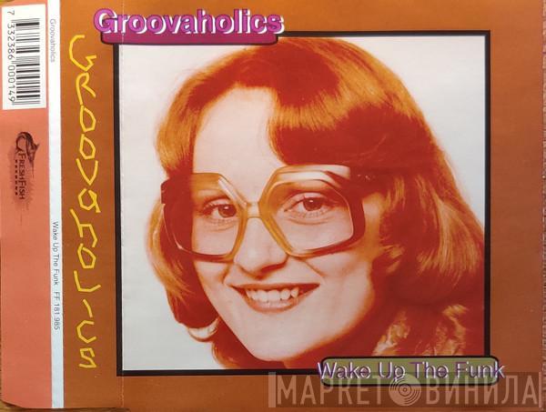  The Groovaholic's  - Wake Up The Funk