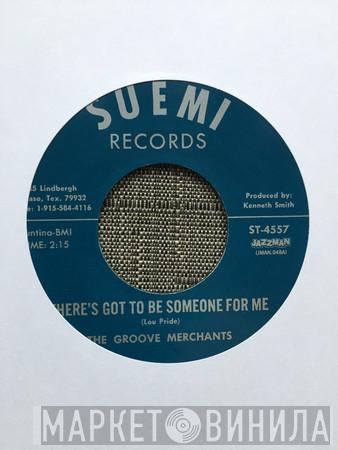 The Groove Merchants - There's Got To Be Someone For Me