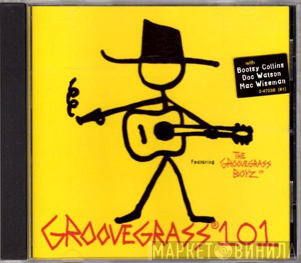 The GrooveGrass Boyz - GrooveGrass® 101 Featuring The GrooveGrass Boyz™