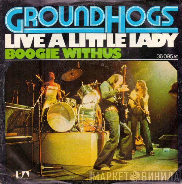 The Groundhogs - Live A Little Lady