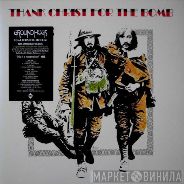 The Groundhogs - Thank Christ For The Bomb