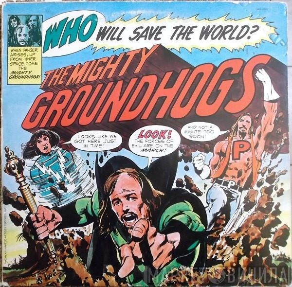  The Groundhogs  - Who Will Save The World?—The Mighty Groundhogs