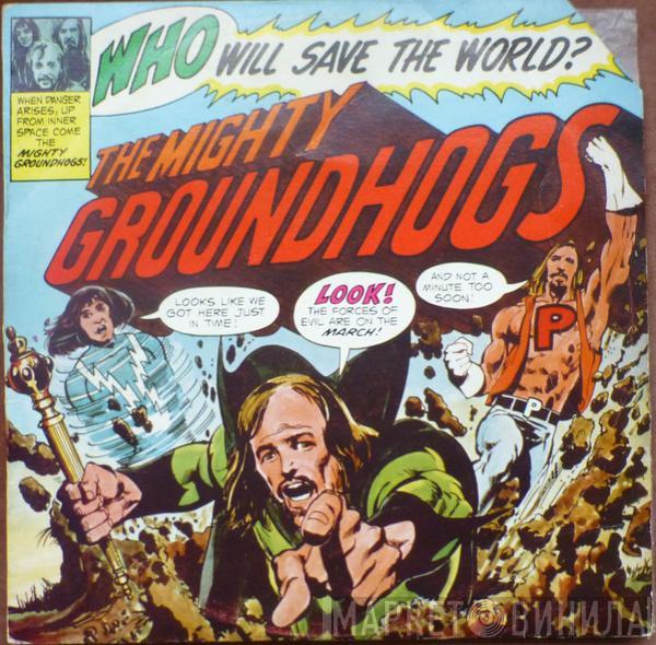  The Groundhogs  - Who Will Save The World?