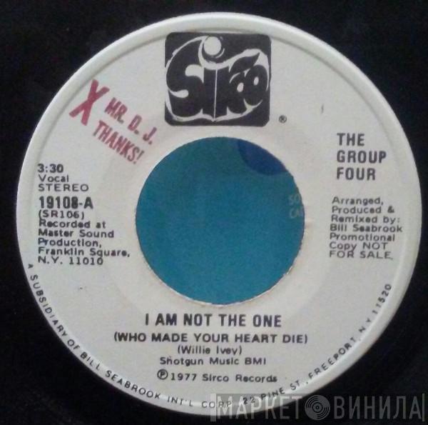  The Group Four  - I Am Not The One (Who Made Your Heart Die)