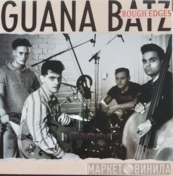 The Guana Batz - Rough Edges