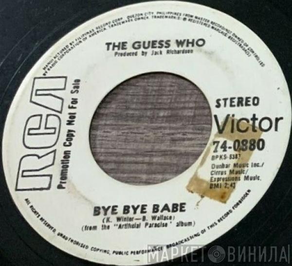  The Guess Who  - Bye Bye Babe / Follow Your Daughter Home