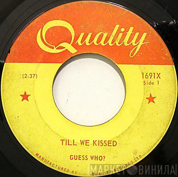  The Guess Who  - Till We Kissed / Shakin' All Over
