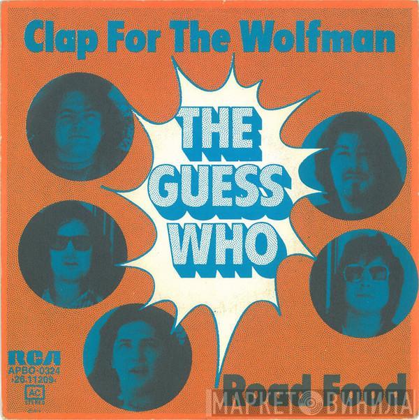 The Guess Who - Clap For The Wolfman / Road Food