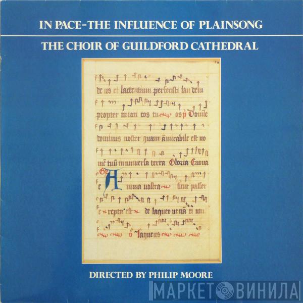 The Guildford Cathedral Choir, Philip Moore - In Pace – The Influence Of Plainsong