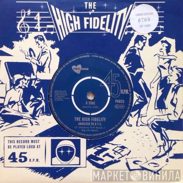 The HIGH FIDELITY - Addicted To A T.V.