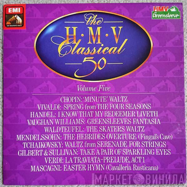  - The HMV Classical 50 - Volume 5