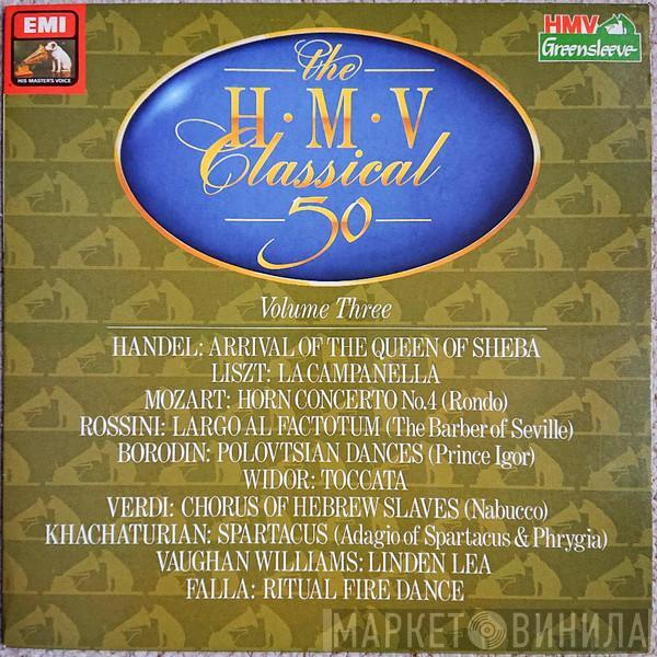  - The HMV Classical 50 - Volume Three