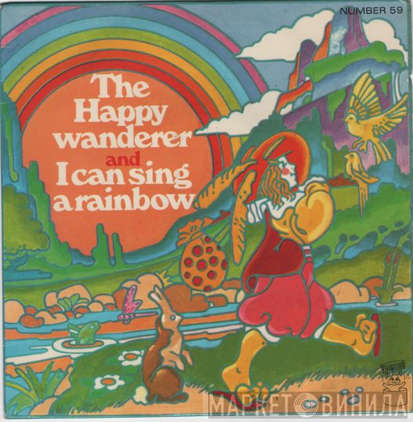  - The Happy Wanderer And I Can Sing A Rainbow