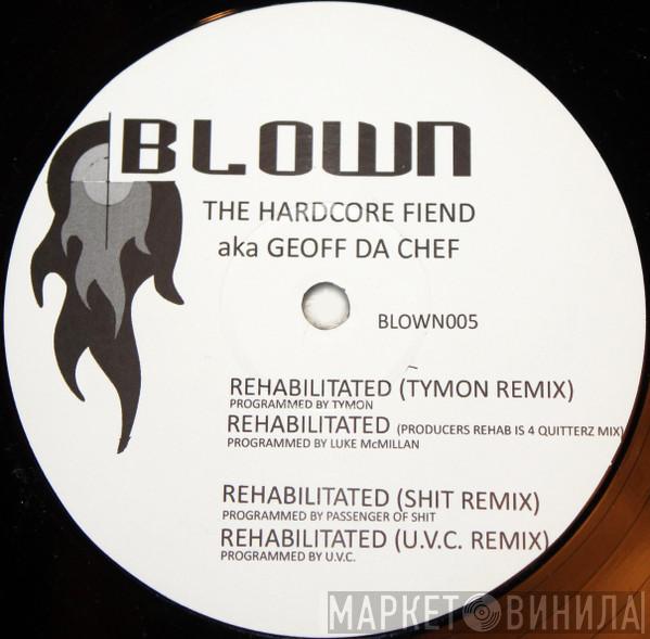 The Hardcore Fiend, Geoff Da Chef - Rehabilitated Remixes