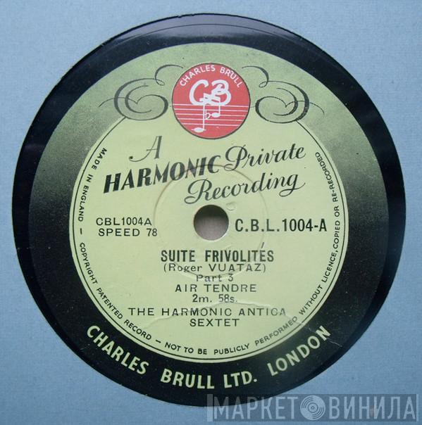 The Harmonic Antica Sextet - Suite Frivolités - Part 3: Tendre / Part 4: Tambourin
