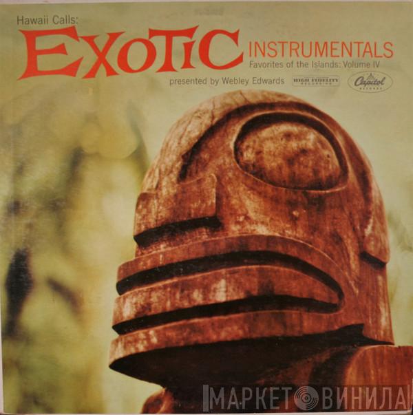 The Hawaii Calls Orchestra, Webley Edwards - Exotic Instrumentals - Favorites Of The Islands: Vol. IV