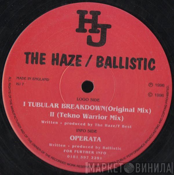 The Haze , Ballistic  - Tubular Breakdown / Operata
