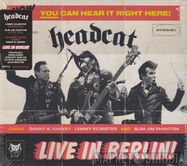  The Head Cat  - Live In Berlin!