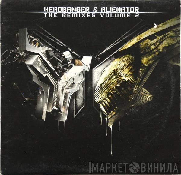 The Headbanger, The Alienator - The Remixes Volume 2