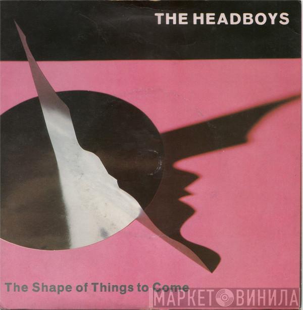  The Headboys  - The Shape Of Things To Come