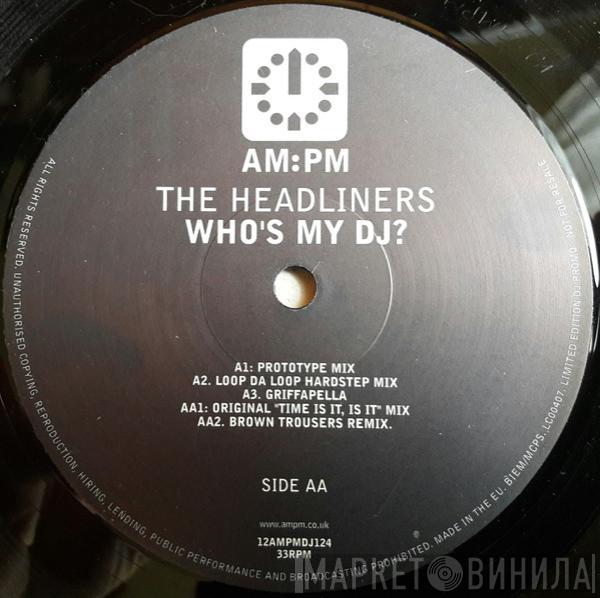 The Headliners  - Who's My DJ?