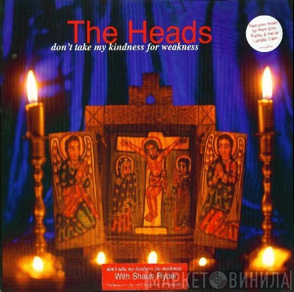 The Heads - Don't Take My Kindness For Weakness